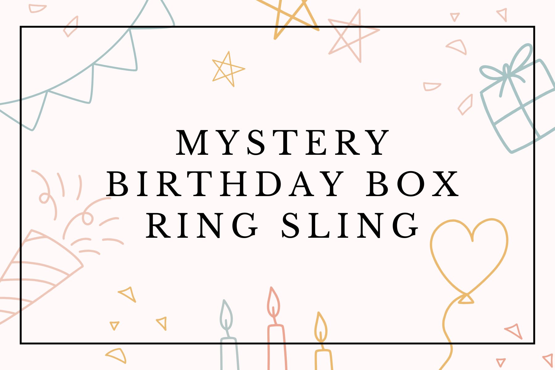 Birthday Mystery Box -  Ring Sling